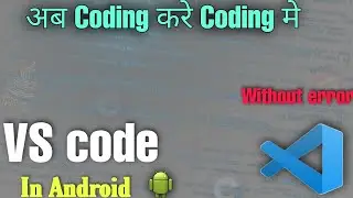 Install Visual Studio Code in Android | Use Vs Code in Android | Code in Android using Vs Code