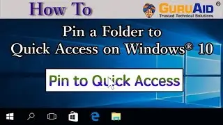 How to Pin a Folder to Quick Access on Windows® 10 - GuruAid