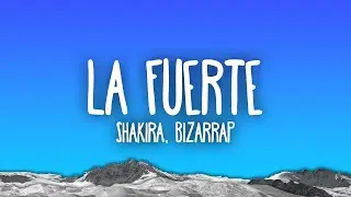 Shakira, Bizarrap - La Fuerte