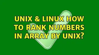 Unix & Linux: How to rank numbers in array by Unix? (3 Solutions!!)