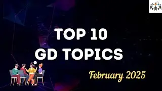 Top 10 GD Topics for February 2025 | Group Discussion Topics With Answers | GD Ideas