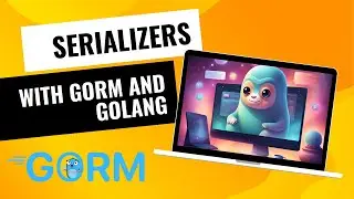 #10 Golang - Mastering Serialization in GORM: A Practical Guide