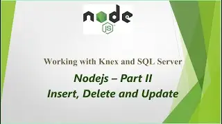 Connecting Nodejs with MS SQL Server  - Performing Insert, Delete and Update operations - Part II