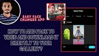 How to change face in video using  Add Face to Video App for face swap and download in the gallery.