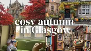 Cosy Autumn Visit to Glasgow | Scotland vlog