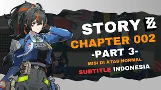 Story Quest Zenless Zone Zero Chapter 002 Interlude Misi di Atas Normal Part 1 - ZZZ 1.0