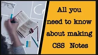 How to Make Notes for CSS | CSS notes making techniques  | How to make CSS notes in [2022]