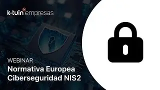 WEBINAR | 💻 Normativa Europea de Ciberseguridad NIS2: Te explicamos todo lo que debes cumplir 🔒