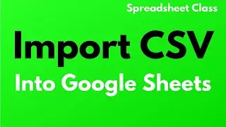 How to import or convert a CSV file into Google Sheets