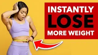 6 tips to INSTANTLY lose more weight
