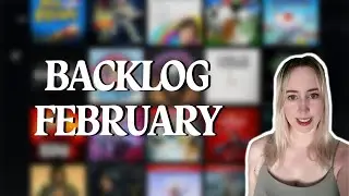 Destroying my BACKLOG | February Edition