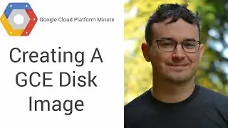 Creating a Compute Engine Disk Image