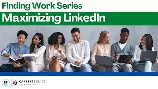 Finding Work Series: Maximizing LinkedIn