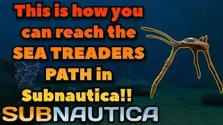 How to find the Sea Treaders Path in Subnautica!