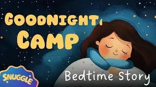 🏕️ Goodnight, Camp 🏕️ Peaceful Bedtime Story for Kids with Relaxing Music