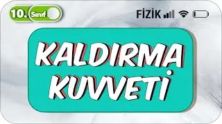 10.Sınıf Fizik Kaldırma Kuvveti  | Taktikli Konu Anlatımı #2023