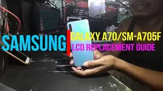 Samsung A70 (SM-A705FN) LCD Replacement Complete  Guide and Tips