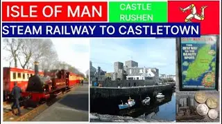 ISLE OF MAN | Steam Coastal Railway | Castle Rushen - Castletown - Home of Stanley Kings |