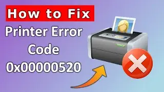 How to Fix Printer Error 0x00000520 in Windows 10 or 11