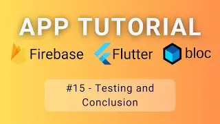 Flutter • Firebase • BLoC Tutorial #15 - Testing and Conclusion