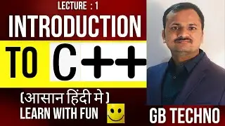 Introduction to C++ | C++ Tutorial for all | Learn C++ in HINDI | C++ for Beginners | GB TECHNO