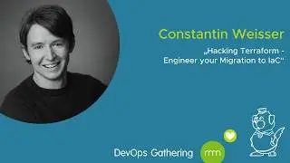 DevOps Gathering 2020 | Hacking Terraform - Engineer your Migration to IaC by Constantin Weisser