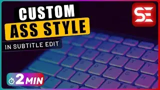 How to Create Your Own Custom ASS Style in Subtitle Edit