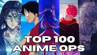 MY TOP 100 ANIME OPENINGS OF ALL TIME [Updated August2024]