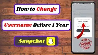 how to change username on snapchat before 1 year (2023)|change username on snapchat not working