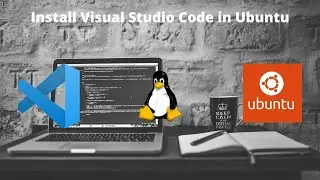 How to Install Visual Studio Code in Ubuntu