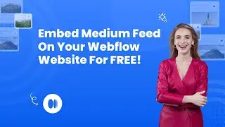 How to embed Medium feed on Webflow? 