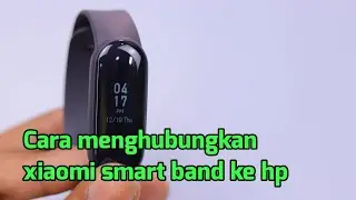 Cara menghubungkan xiaomi smart band ke hp