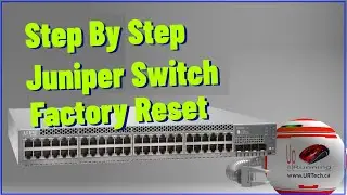 Step by Step How To Factory Reset Wipe A Juniper EX Switch