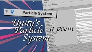 Unity's Particle System (a Poem)