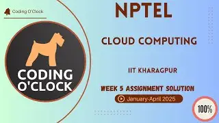 NPTEL Cloud Computing Week 5 Assignment Solution January - April 2025 IIT Kharagpur