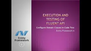 23 - Execute and Test Fluent API | Code First | EF6