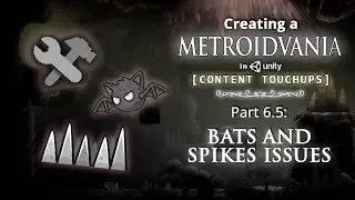 Creating a Metroidvania (like Hollow Knight) in Unity | Part 6.5: Bat and Spike Issues