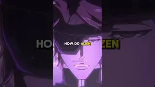 How Did Aizen Get EVEN Stronger? 