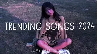 Top music 2024 playlist ~ Trending tiktok songs 2024 ~ English Sad Songs Playlist