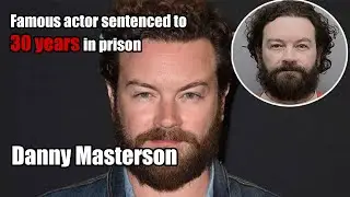 Who is Danny Masterson, and what has he done to spend life in prison? Biography