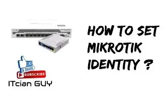 How To Set identity of a Mikrotik Router !