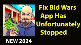 Fix Bid Wars Unfortunately Has Stopped | Bid Wars Stopped Problem | PSA 24