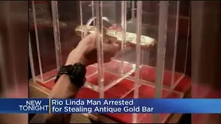 Rio Linda Man Arrested In Connection With Museum Gold Bar Heist