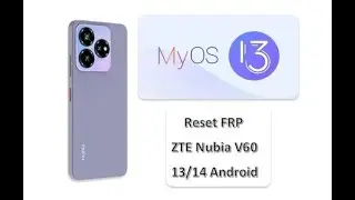 FRP Nubia V60 MyOS 13, Reset FRP ALL ZTE 13/14 Android, Bypass FRP Nubia ZTE