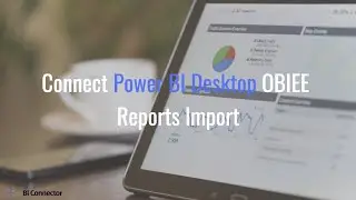 Connecting Power BI Desktop with OBIEE Reports through Import | BI Connector