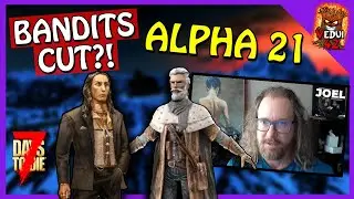 UPDATE! Bandits CUT from ALPHA 21?!? 7 Days To Die