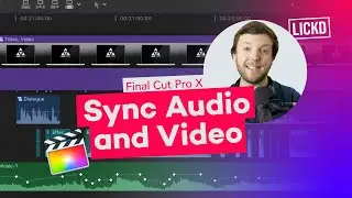 How to Sync Audio and Video Using Final Cut Pro X | Lickd Tutorials