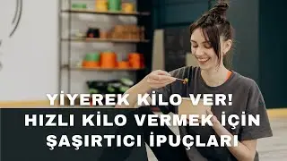 Yiyerek Kilo Ver! Şaşırtıcı İpuçlarıyla Sağlıklı Zayıflama