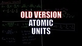 Quantum Chemistry 9.1 - Atomic Units (Old Version)