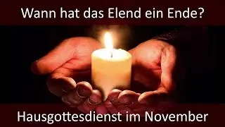 Hausgottedienst im November: Wann hat das Elend ein Ende?